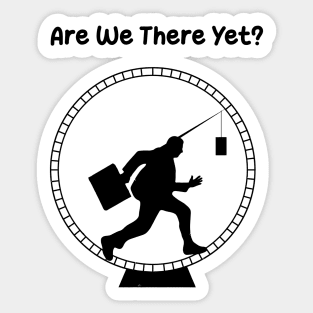 Are We There Yet ? Sticker